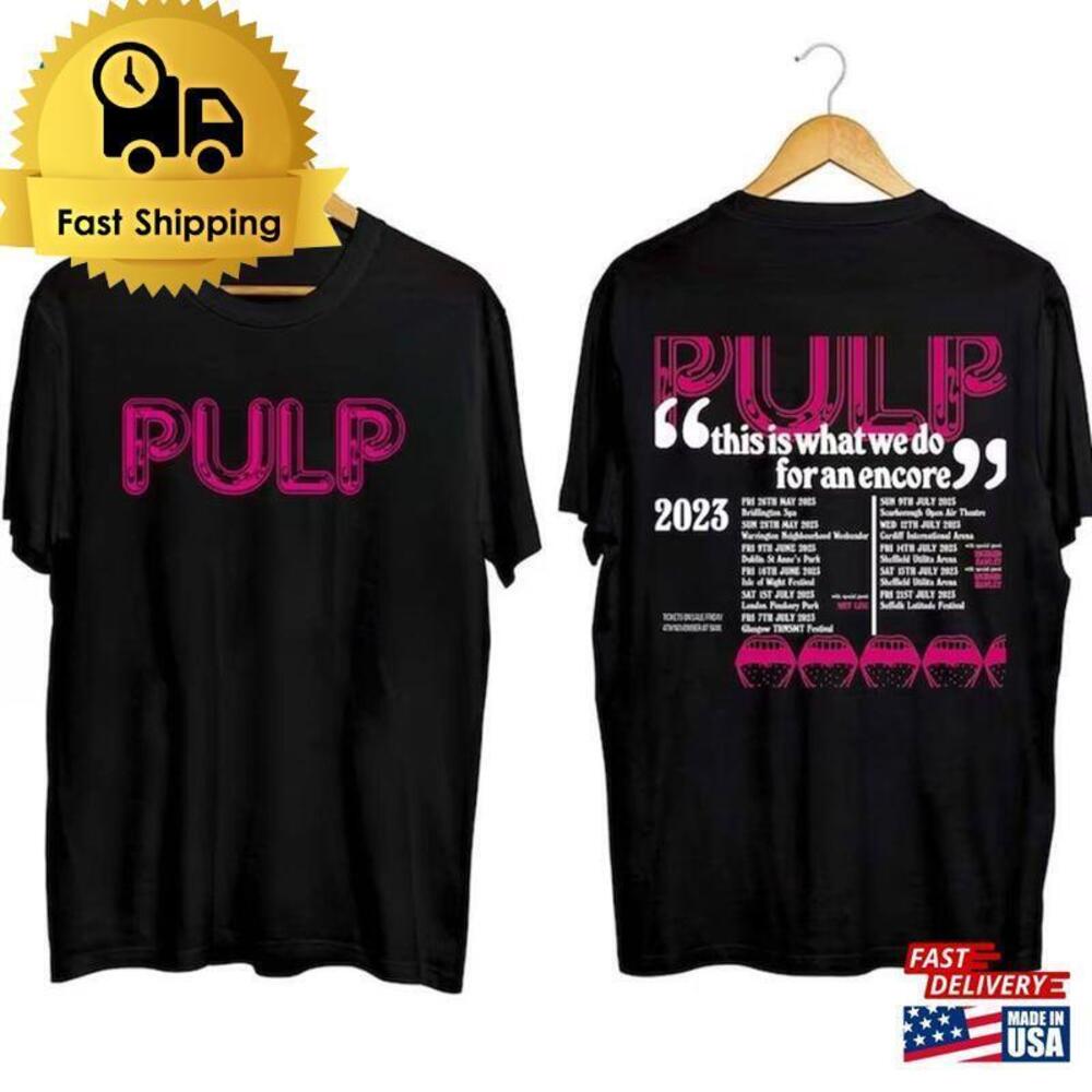 Pulp This Is What We Do For An Encore Tour Shirt Fan Band Unisex Classic 2 Sided